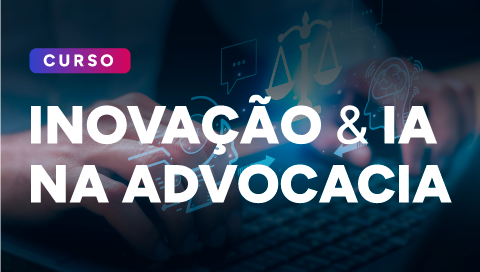 Dia 25 de março - Inovação & IA na Advocacia