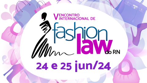 Dias 24 e 25 de junho - V Encontro Internacional de Fashion Law