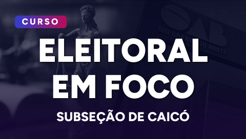 Dia 28 de maio - Eleitoral em Foco 