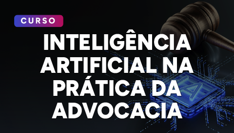 Dia 06 de março - Inteligência Artificial na Prática da Advocacia