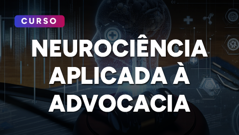 Dia 17 de novembro - Neurociência Aplicada à Advocacia